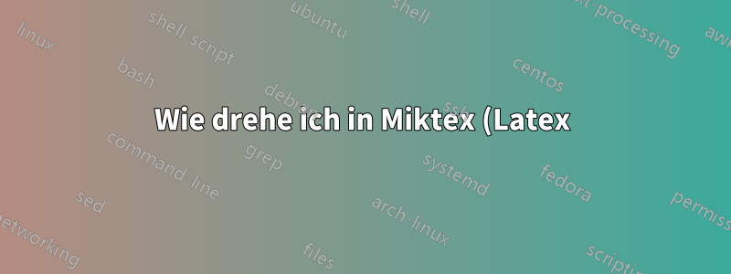 Wie drehe ich in Miktex (Latex) eine Figur und fülle die gesamte Seite damit?