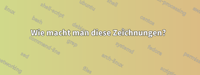 Wie macht man diese Zeichnungen? 