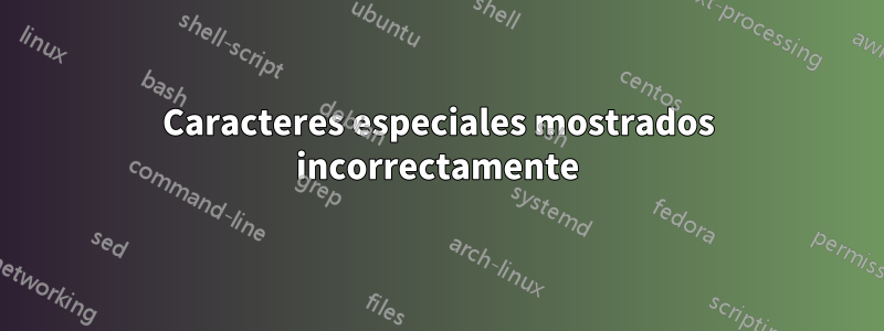 Caracteres especiales mostrados incorrectamente