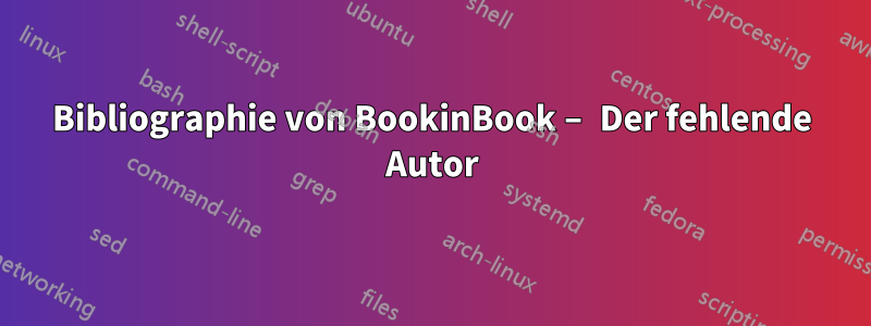 Bibliographie von BookinBook – Der fehlende Autor