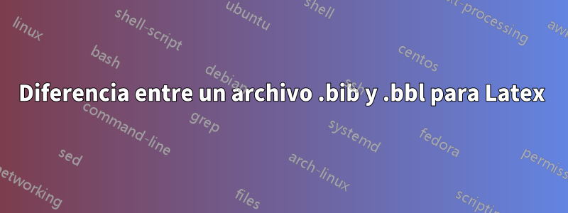 Diferencia entre un archivo .bib y .bbl para Latex