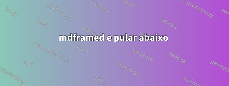 mdframed e pular abaixo