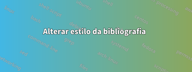 Alterar estilo da bibliografia 