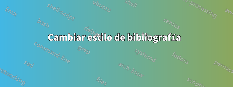 Cambiar estilo de bibliografía 