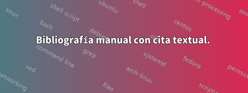 Bibliografía manual con cita textual.