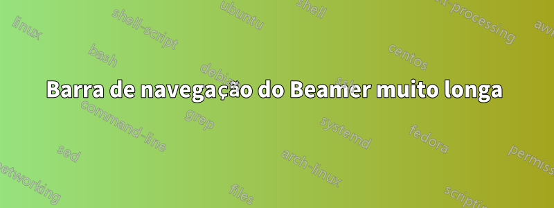 Barra de navegação do Beamer muito longa