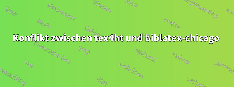 Konflikt zwischen tex4ht und biblatex-chicago