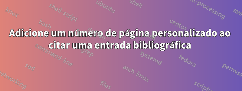 Adicione um número de página personalizado ao citar uma entrada bibliográfica