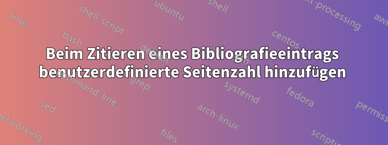 Beim Zitieren eines Bibliografieeintrags benutzerdefinierte Seitenzahl hinzufügen