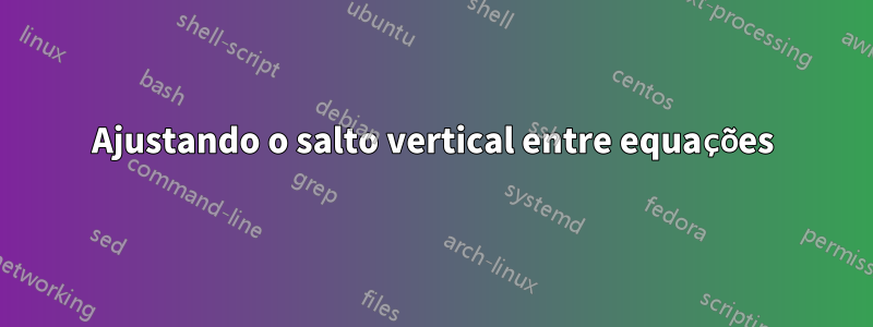 Ajustando o salto vertical entre equações