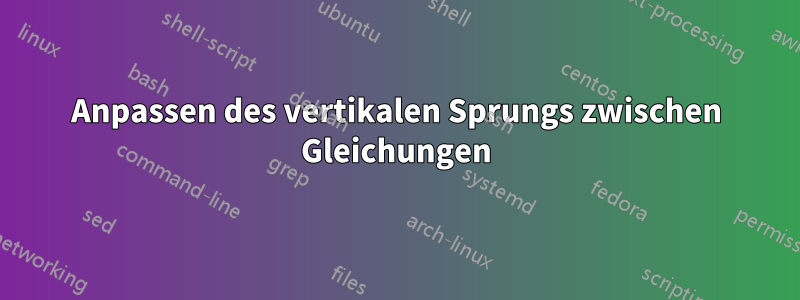 Anpassen des vertikalen Sprungs zwischen Gleichungen