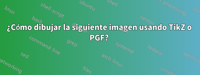 ¿Cómo dibujar la siguiente imagen usando TikZ o PGF?