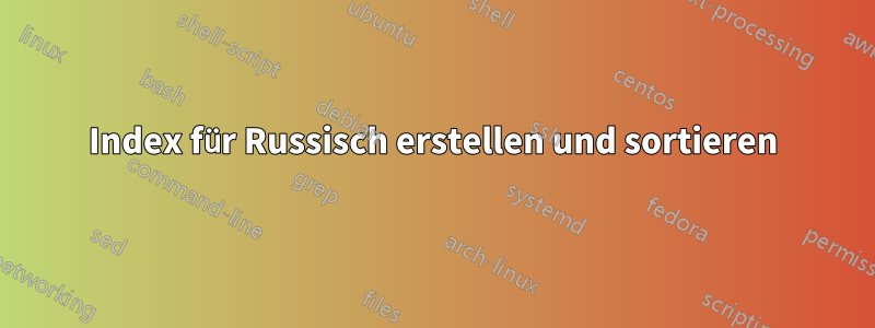 Index für Russisch erstellen und sortieren