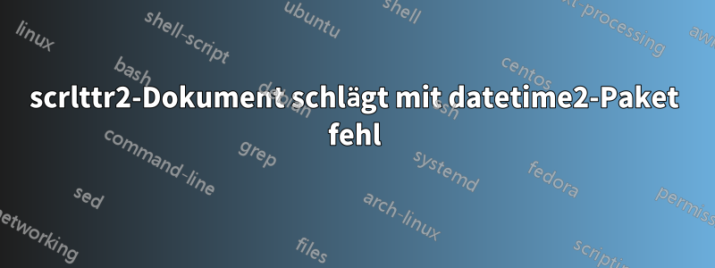 scrlttr2-Dokument schlägt mit datetime2-Paket fehl