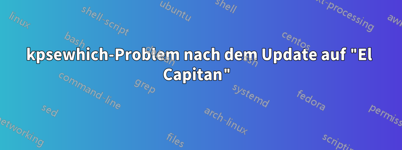 kpsewhich-Problem nach dem Update auf "El Capitan"