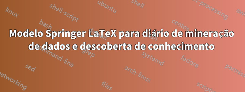 Modelo Springer LaTeX para diário de mineração de dados e descoberta de conhecimento