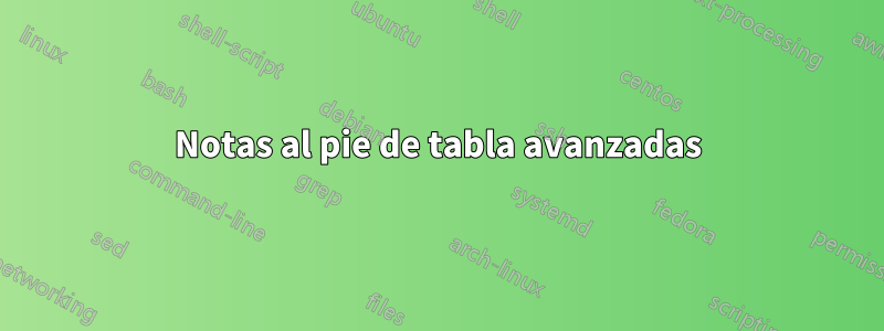 Notas al pie de tabla avanzadas