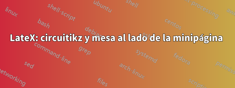 LateX: circuitikz y mesa al lado de la minipágina