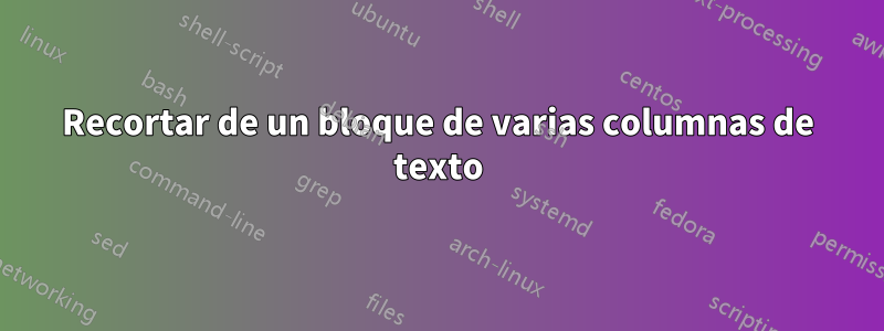 Recortar de un bloque de varias columnas de texto