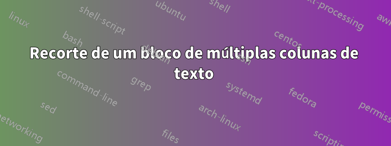 Recorte de um bloco de múltiplas colunas de texto