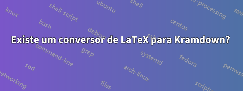 Existe um conversor de LaTeX para Kramdown?