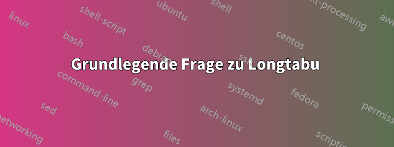 Grundlegende Frage zu Longtabu