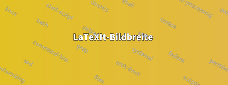 LaTeXIt-Bildbreite