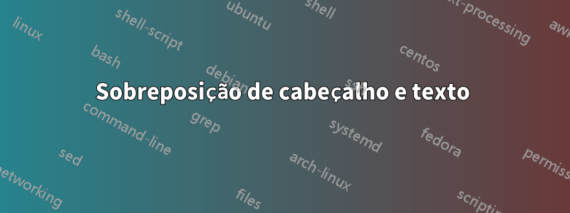 Sobreposição de cabeçalho e texto