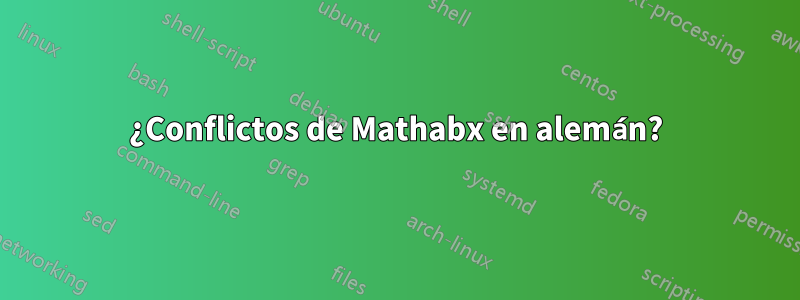 ¿Conflictos de Mathabx en alemán?