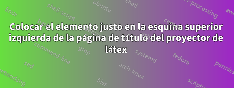 Colocar el elemento justo en la esquina superior izquierda de la página de título del proyector de látex