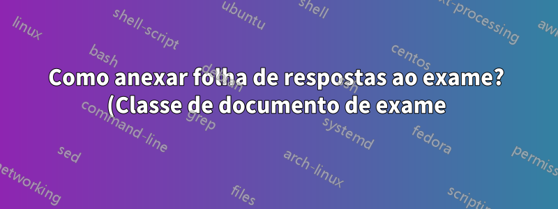 Como anexar folha de respostas ao exame? (Classe de documento de exame)