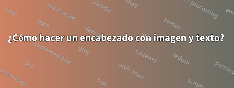 ¿Cómo hacer un encabezado con imagen y texto?