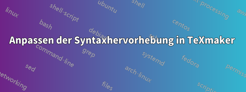 Anpassen der Syntaxhervorhebung in TeXmaker