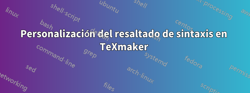 Personalización del resaltado de sintaxis en TeXmaker