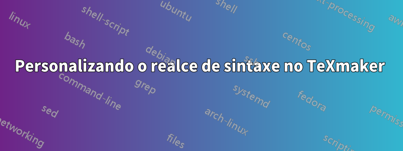 Personalizando o realce de sintaxe no TeXmaker