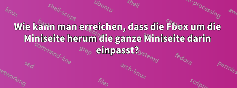 Wie kann man erreichen, dass die Fbox um die Miniseite herum die ganze Miniseite darin einpasst?