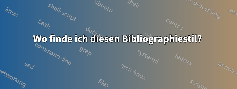 Wo finde ich diesen Bibliographiestil?