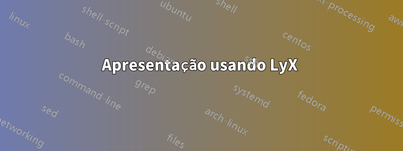 Apresentação usando LyX