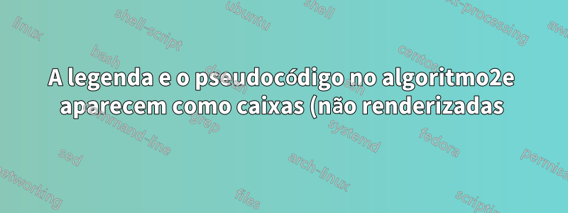A legenda e o pseudocódigo no algoritmo2e aparecem como caixas (não renderizadas)