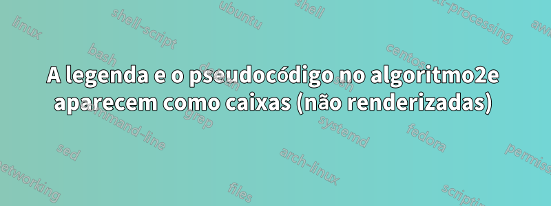 A legenda e o pseudocódigo no algoritmo2e aparecem como caixas (não renderizadas)