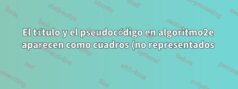 El título y el pseudocódigo en algoritmo2e aparecen como cuadros (no representados)