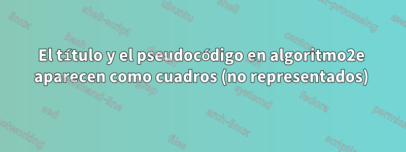 El título y el pseudocódigo en algoritmo2e aparecen como cuadros (no representados)