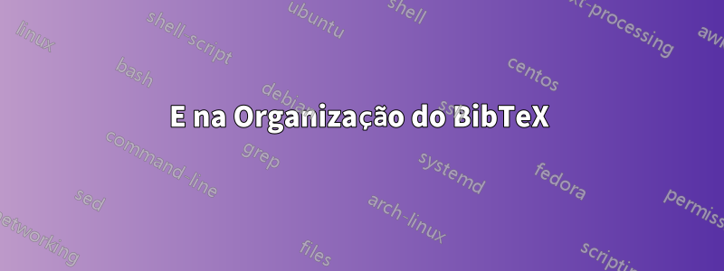 E na Organização do BibTeX