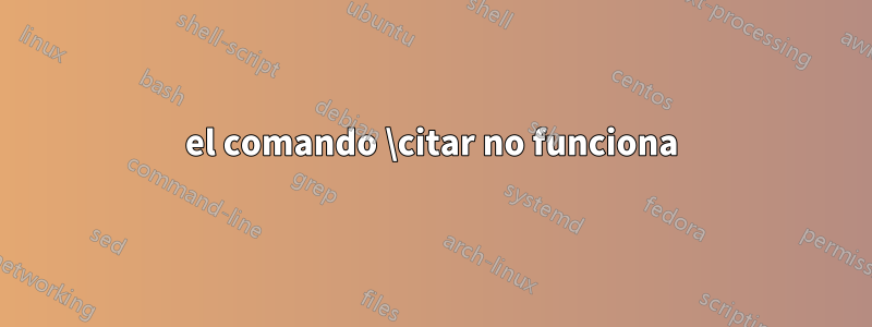 el comando \citar no funciona