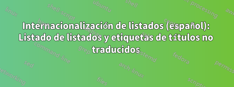 Internacionalización de listados (español): Listado de listados y etiquetas de títulos no traducidos