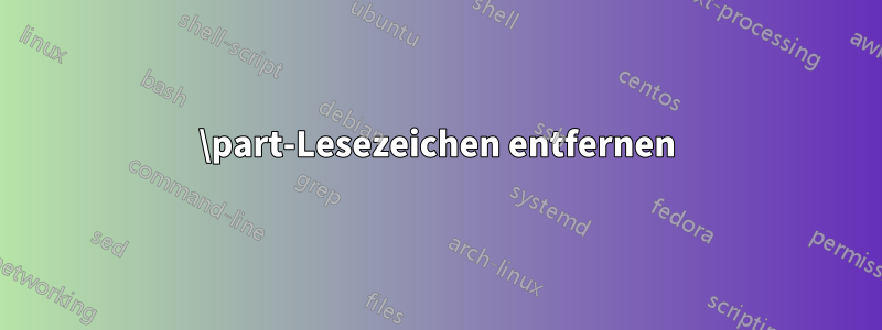 \part-Lesezeichen entfernen