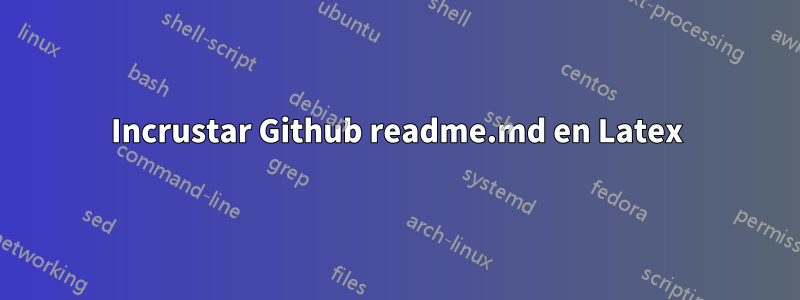 Incrustar Github readme.md en Latex