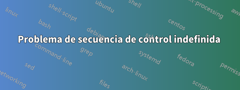 Problema de secuencia de control indefinida