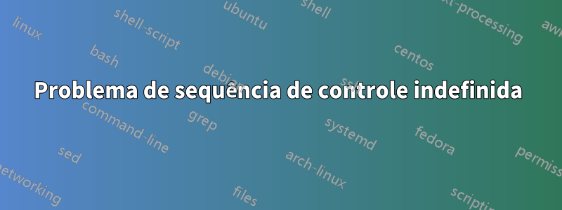 Problema de sequência de controle indefinida