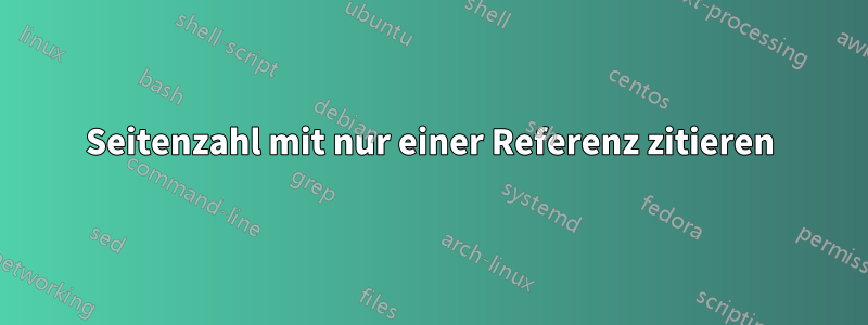 Seitenzahl mit nur einer Referenz zitieren